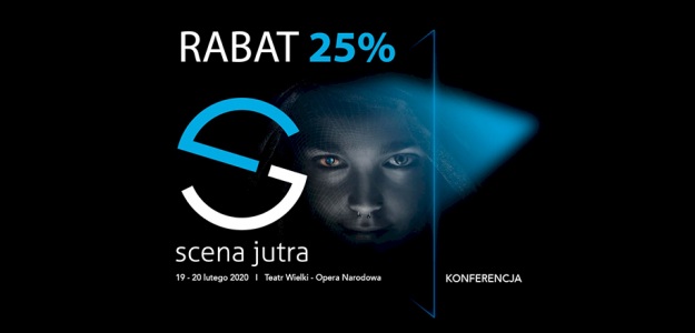 Tylko do końca roku: Rabat 25% na zakup karnetu na konferencję Scena Jutra oraz spektakl gratis!
