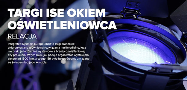 RAPORT: Targi ISE 2019 okiem oświetleniowca