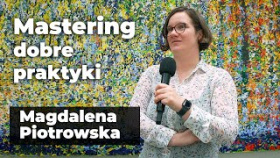 Dobre praktyki w masteringu? Magdalena Piotrowska
